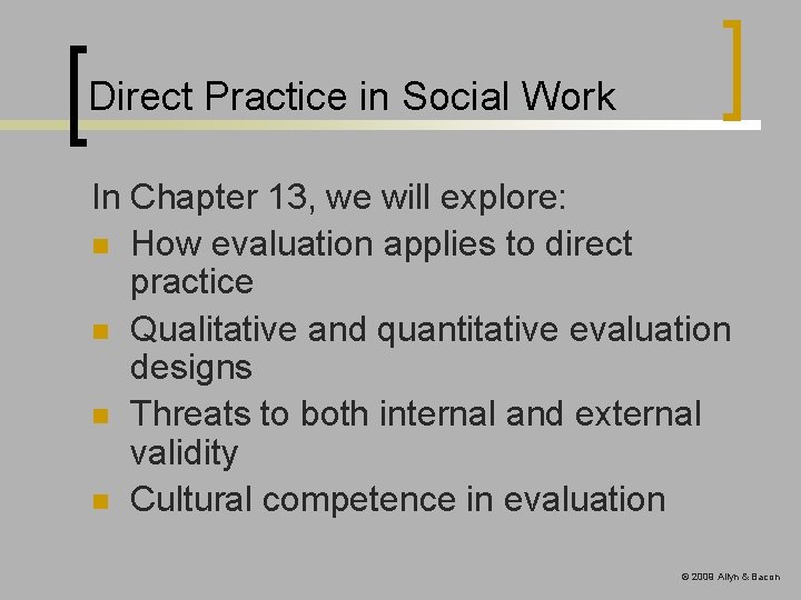 Direct Practice in Social Work In Chapter 13, we will explore: n How evaluation