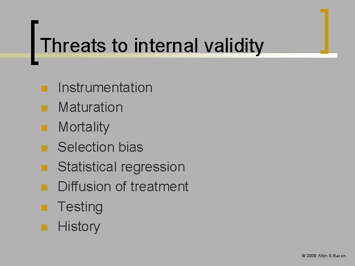 Threats to internal validity n n n n Instrumentation Maturation Mortality Selection bias Statistical