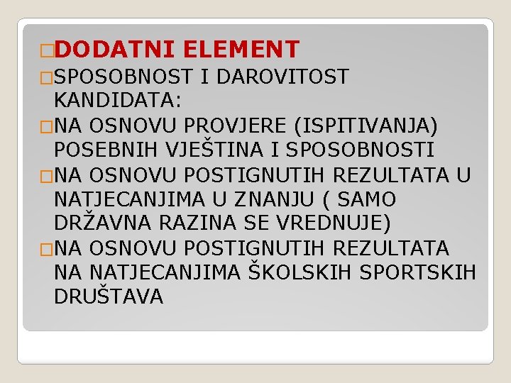 �DODATNI ELEMENT �SPOSOBNOST I DAROVITOST KANDIDATA: �NA OSNOVU PROVJERE (ISPITIVANJA) POSEBNIH VJEŠTINA I SPOSOBNOSTI