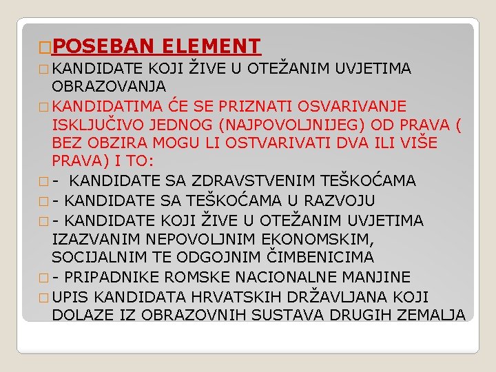 �POSEBAN ELEMENT � KANDIDATE KOJI ŽIVE U OTEŽANIM UVJETIMA OBRAZOVANJA � KANDIDATIMA ĆE SE