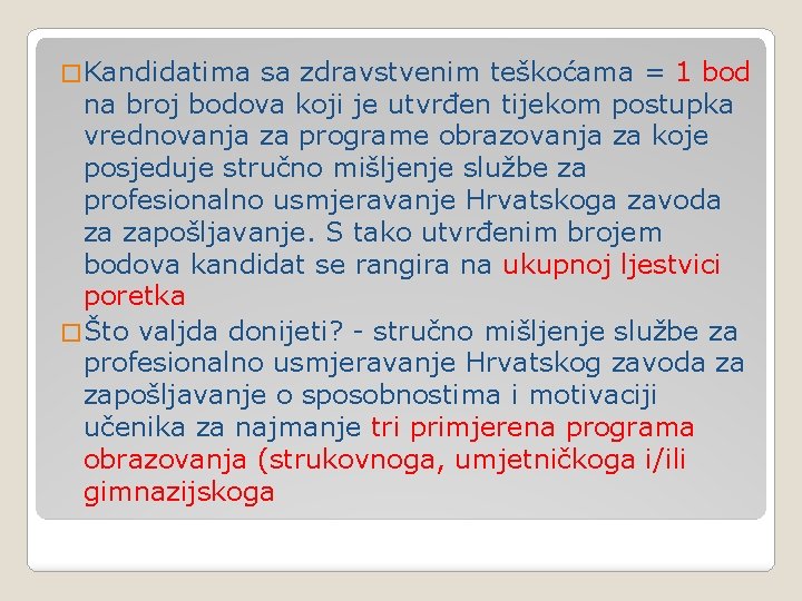 � Kandidatima sa zdravstvenim teškoćama = 1 bod na broj bodova koji je utvrđen