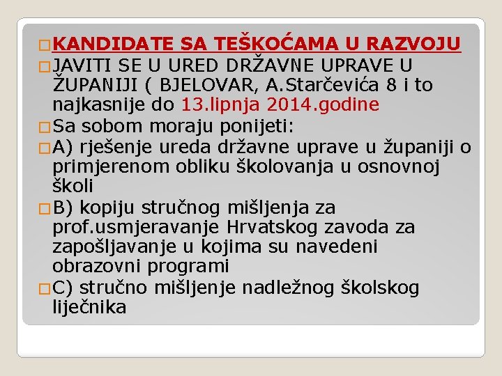 �KANDIDATE SA TEŠKOĆAMA U RAZVOJU �JAVITI SE U URED DRŽAVNE UPRAVE U ŽUPANIJI (