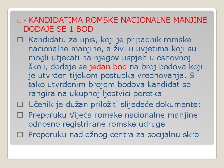 KANDIDATIMA ROMSKE NACIONALNE MANJINE DODAJE SE 1 BOD o Kandidatu za upis, koji je