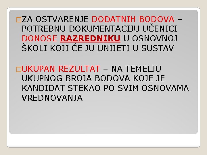 �ZA OSTVARENJE DODATNIH BODOVA – POTREBNU DOKUMENTACIJU UČENICI DONOSE RAZREDNIKU U OSNOVNOJ ŠKOLI KOJI