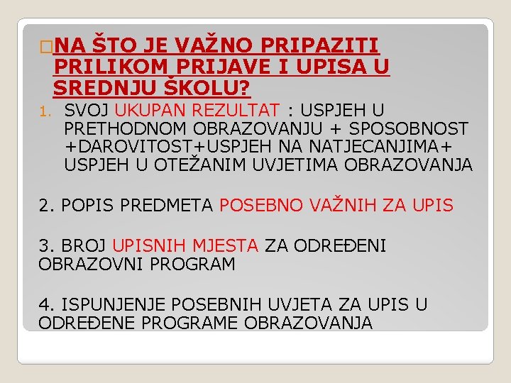 �NA ŠTO JE VAŽNO PRIPAZITI PRILIKOM PRIJAVE I UPISA U SREDNJU ŠKOLU? 1. SVOJ