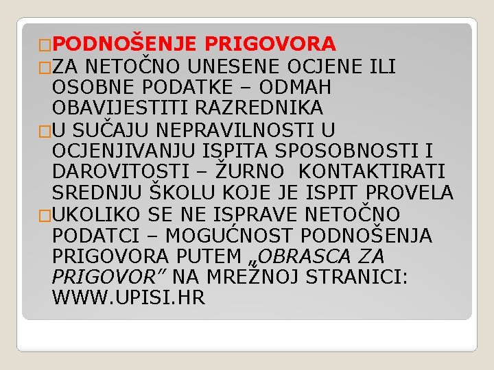 �PODNOŠENJE PRIGOVORA �ZA NETOČNO UNESENE OCJENE ILI OSOBNE PODATKE – ODMAH OBAVIJESTITI RAZREDNIKA �U