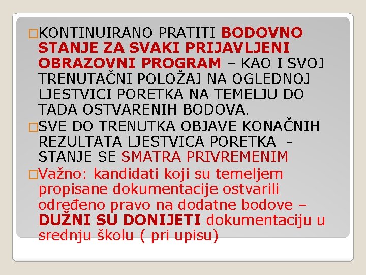 �KONTINUIRANO PRATITI BODOVNO STANJE ZA SVAKI PRIJAVLJENI OBRAZOVNI PROGRAM – KAO I SVOJ TRENUTAČNI