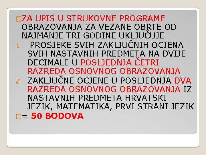 �ZA UPIS U STRUKOVNE PROGRAME OBRAZOVANJA ZA VEZANE OBRTE OD NAJMANJE TRI GODINE UKLJUČUJE