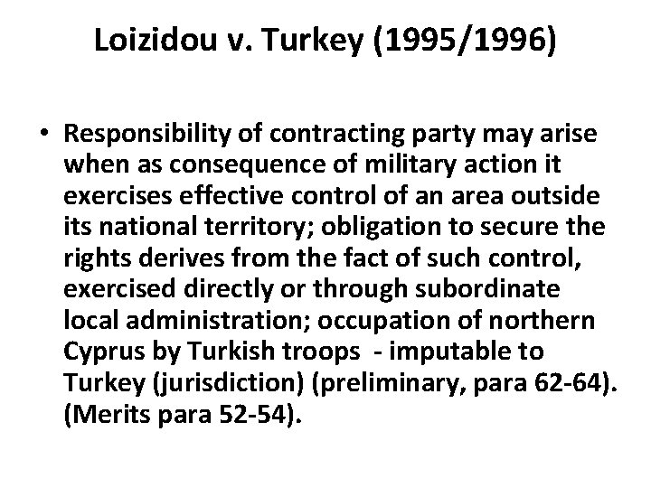 Loizidou v. Turkey (1995/1996) • Responsibility of contracting party may arise when as consequence