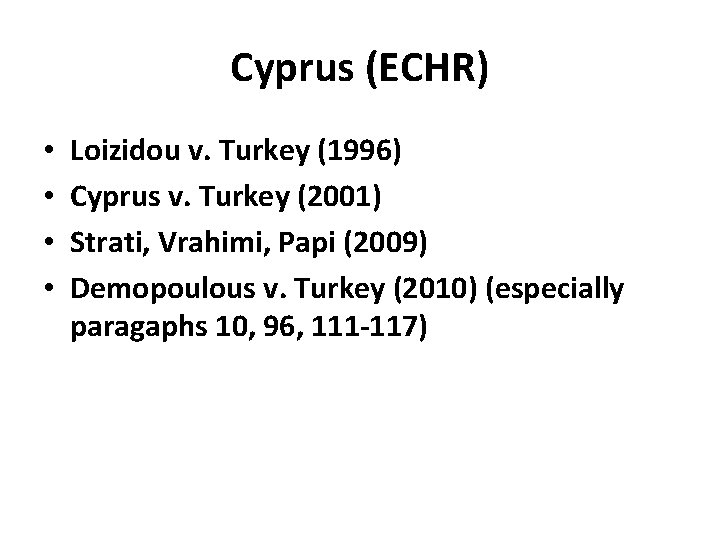 Cyprus (ECHR) • • Loizidou v. Turkey (1996) Cyprus v. Turkey (2001) Strati, Vrahimi,