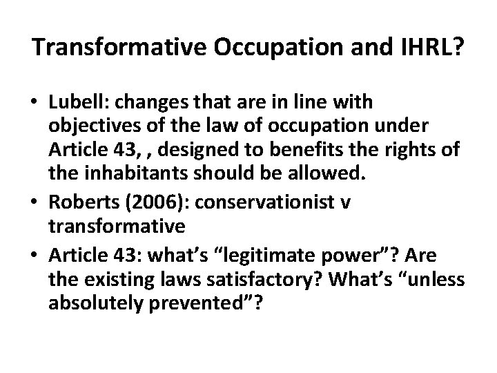 Transformative Occupation and IHRL? • Lubell: changes that are in line with objectives of