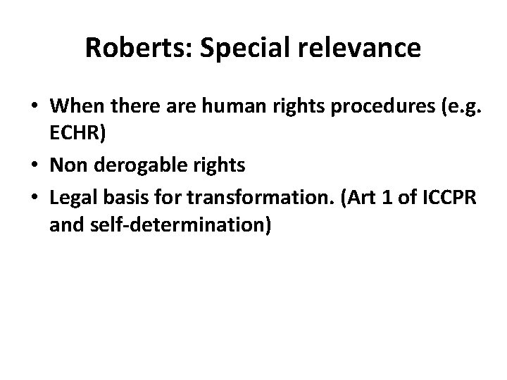Roberts: Special relevance • When there are human rights procedures (e. g. ECHR) •