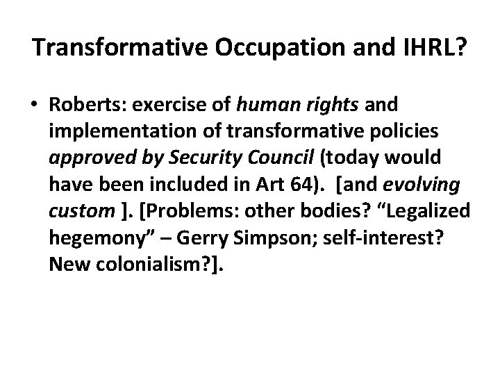 Transformative Occupation and IHRL? • Roberts: exercise of human rights and implementation of transformative