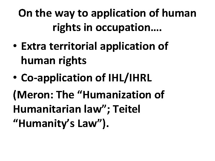 On the way to application of human rights in occupation…. • Extra territorial application