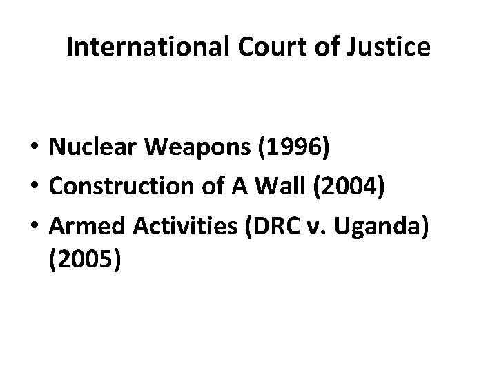 International Court of Justice • Nuclear Weapons (1996) • Construction of A Wall (2004)
