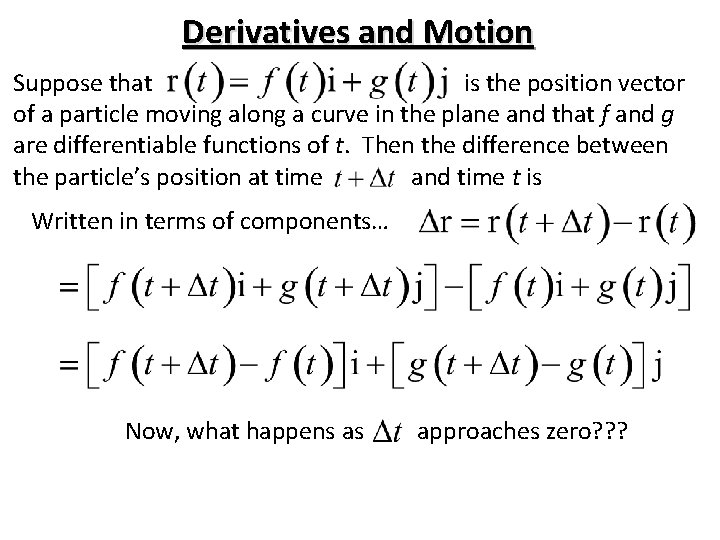 Derivatives and Motion Suppose that is the position vector of a particle moving along