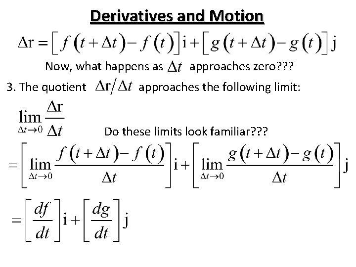 Derivatives and Motion Now, what happens as 3. The quotient approaches zero? ? ?
