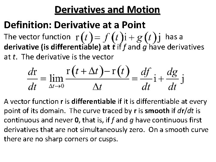 Derivatives and Motion Definition: Derivative at a Point The vector function has a derivative