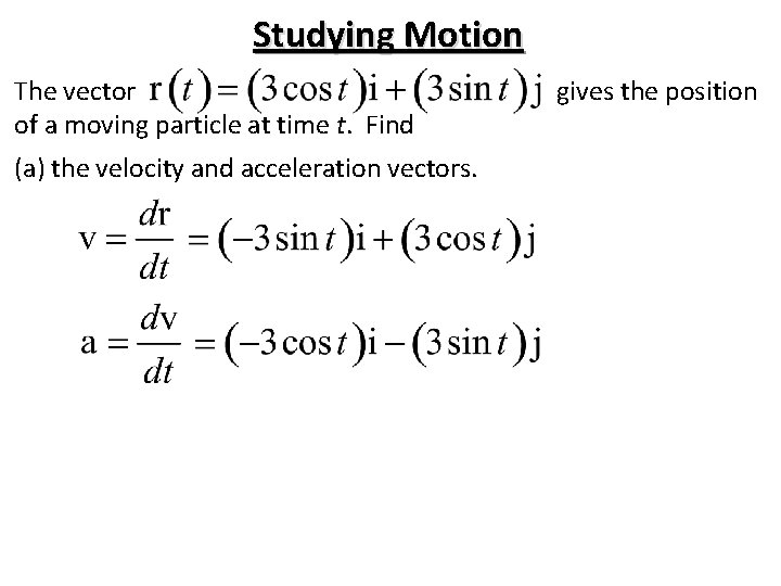 Studying Motion The vector of a moving particle at time t. Find (a) the