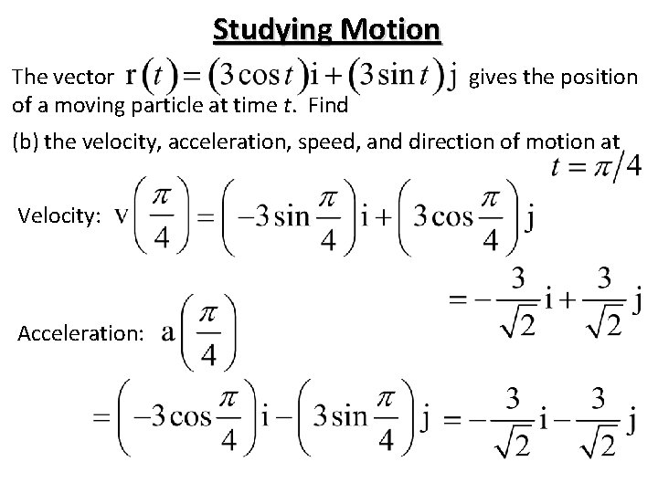 Studying Motion The vector of a moving particle at time t. Find gives the