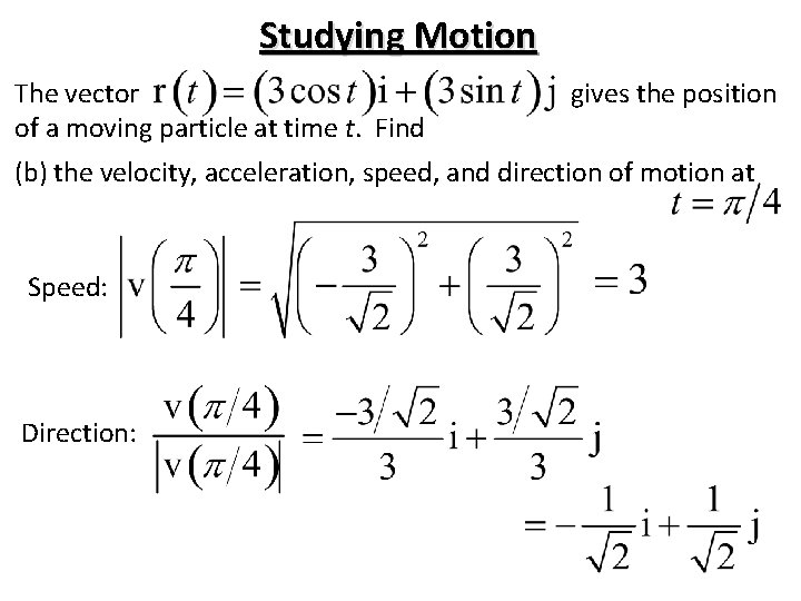 Studying Motion The vector of a moving particle at time t. Find gives the