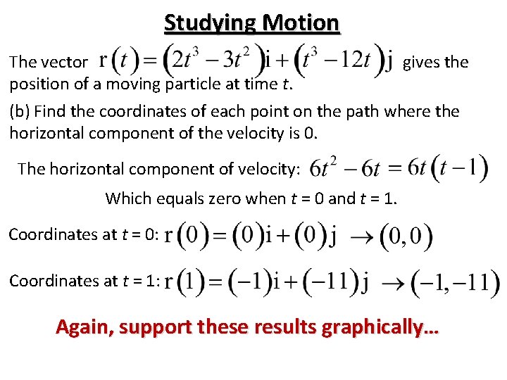 Studying Motion The vector gives the position of a moving particle at time t.