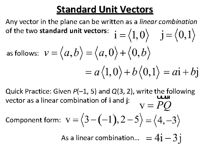 Standard Unit Vectors Any vector in the plane can be written as a linear