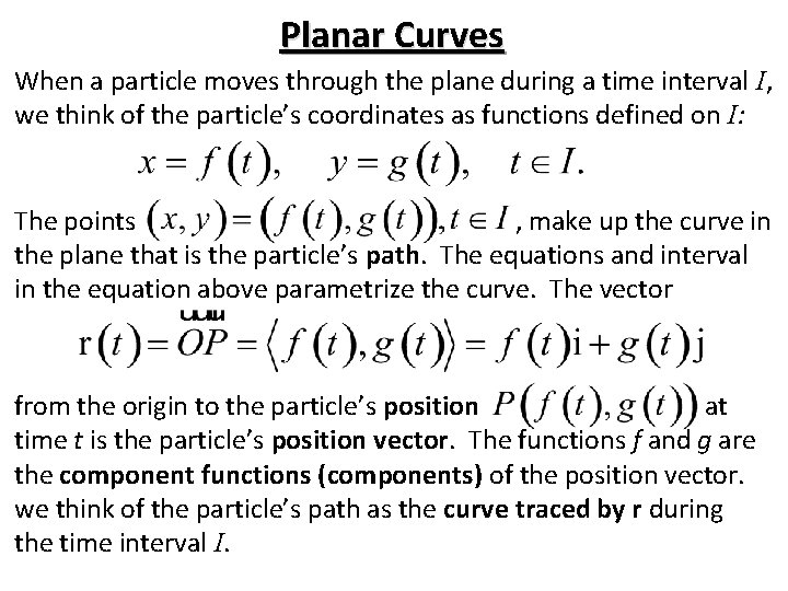 Planar Curves When a particle moves through the plane during a time interval I,