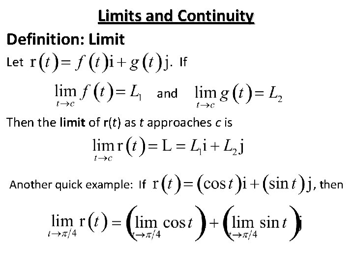 Limits and Continuity Definition: Limit Let . If and Then the limit of r(t)