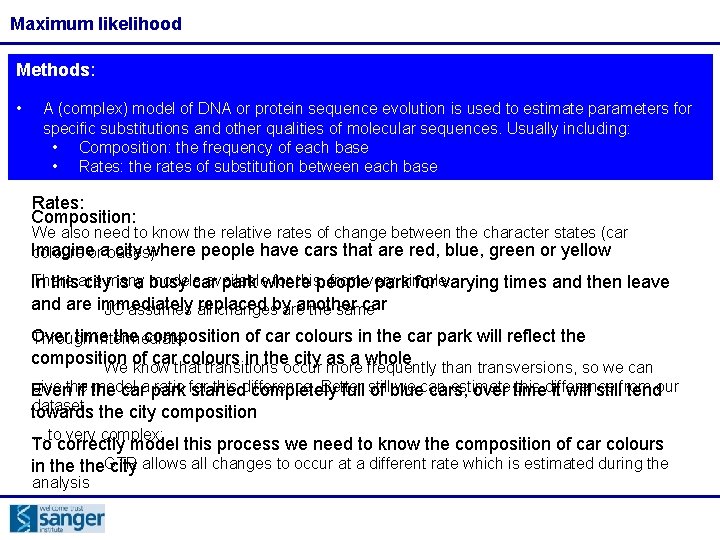 Maximum likelihood Methods: • A (complex) model of DNA or protein sequence evolution is