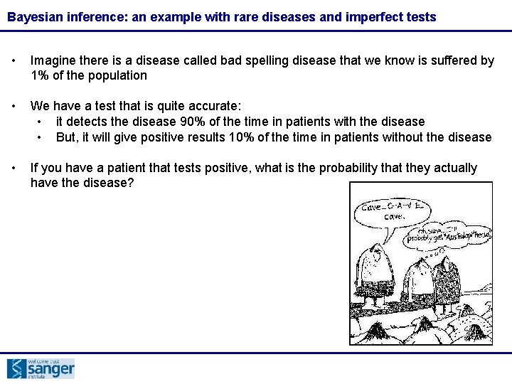 Bayesian inference: an example with rare diseases and imperfect tests • Imagine there is