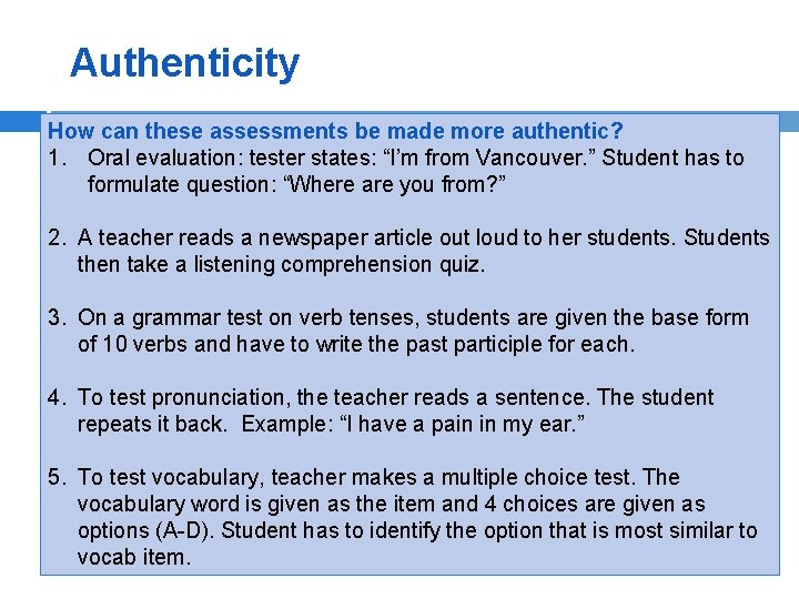 Authenticity How can these assessments be made more authentic? 1. Oral evaluation: tester states: