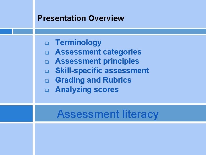 Presentation Overview q q q Terminology Assessment categories Assessment principles Skill-specific assessment Grading and