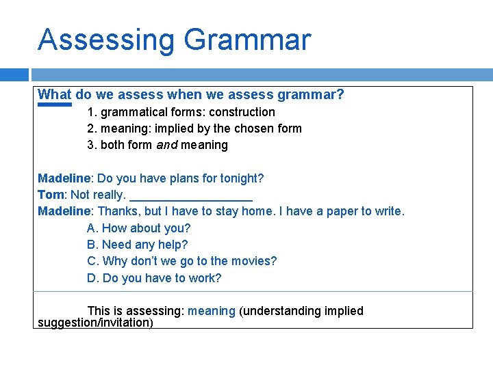 Assessing Grammar What do we assess when we assess grammar? 1. grammatical forms: construction