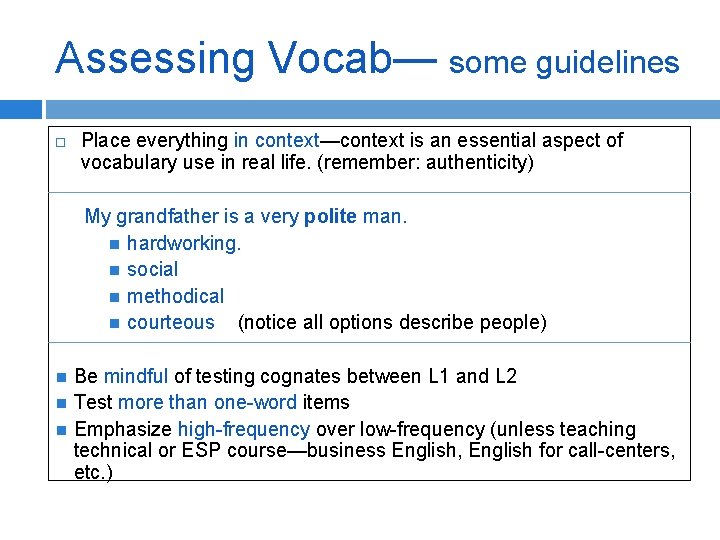 Assessing Vocab— some guidelines Place everything in context—context is an essential aspect of vocabulary