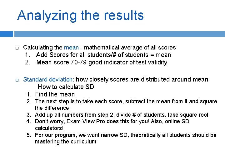 Analyzing the results Calculating the mean: mathematical average of all scores 1. Add Scores
