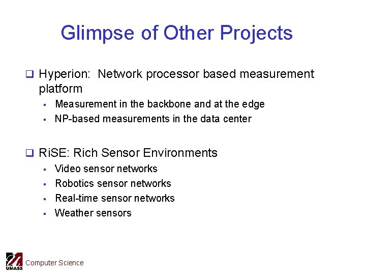 Glimpse of Other Projects q Hyperion: Network processor based measurement platform § § Measurement