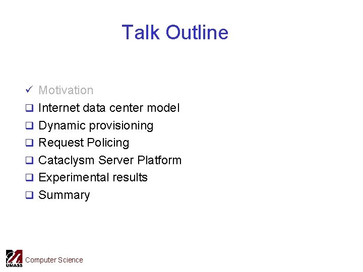 Talk Outline ü Motivation q Internet data center model q Dynamic provisioning q Request