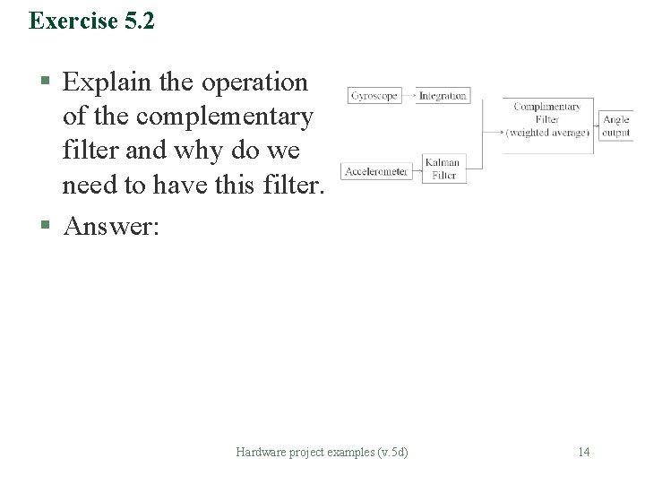 Exercise 5. 2 § Explain the operation of the complementary filter and why do Exercise 5. 2 § Explain the operation of the complementary filter and why do