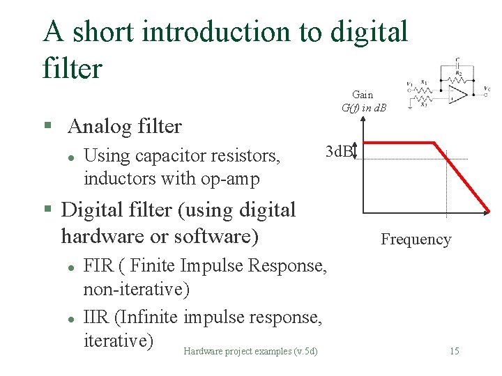 A short introduction to digital filter Gain G(f) in d. B § Analog filter A short introduction to digital filter Gain G(f) in d. B § Analog filter
