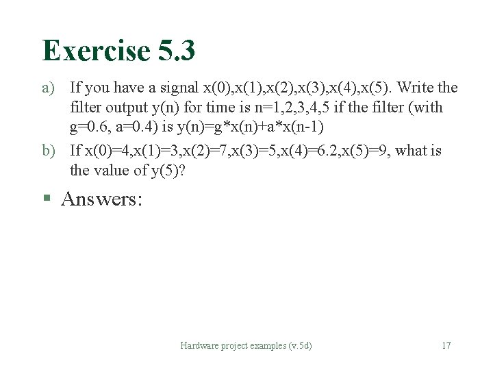 Exercise 5. 3 a) If you have a signal x(0), x(1), x(2), x(3), x(4), Exercise 5. 3 a) If you have a signal x(0), x(1), x(2), x(3), x(4),