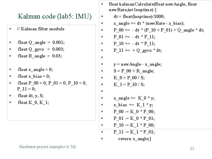 § Kalman code (lab 5: IMU) § // Kalman filter module § § § § Kalman code (lab 5: IMU) § // Kalman filter module § § §