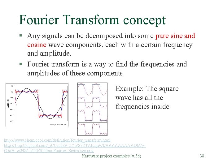 Fourier Transform concept § Any signals can be decomposed into some pure sine and Fourier Transform concept § Any signals can be decomposed into some pure sine and