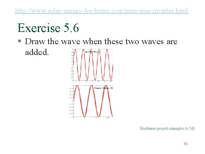 http: //www. solar-energy-for-home. com/pure-sine-inverter. html Exercise 5. 6 § Draw the wave when these http: //www. solar-energy-for-home. com/pure-sine-inverter. html Exercise 5. 6 § Draw the wave when these