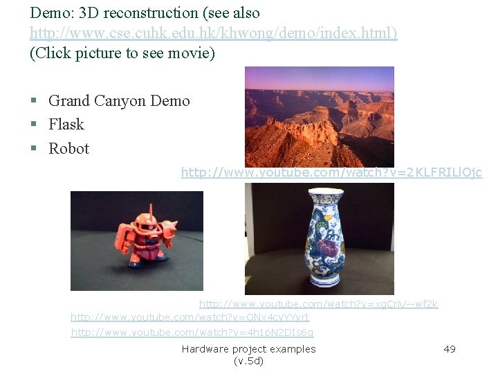 Demo: 3 D reconstruction (see also http: //www. cse. cuhk. edu. hk/khwong/demo/index. html) (Click Demo: 3 D reconstruction (see also http: //www. cse. cuhk. edu. hk/khwong/demo/index. html) (Click