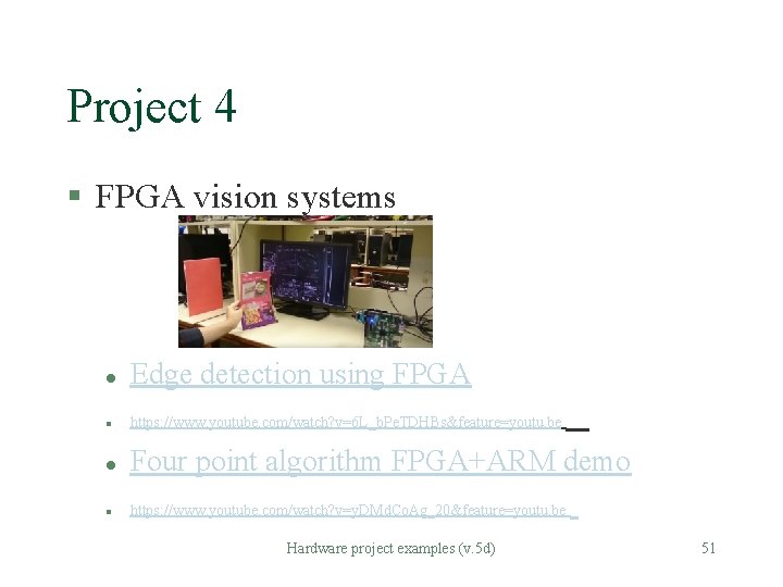 Project 4 § FPGA vision systems l Edge detection using FPGA l https: //www. Project 4 § FPGA vision systems l Edge detection using FPGA l https: //www.