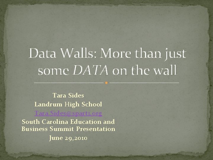 Data Walls: More than just some DATA on the wall Tara Sides Landrum High