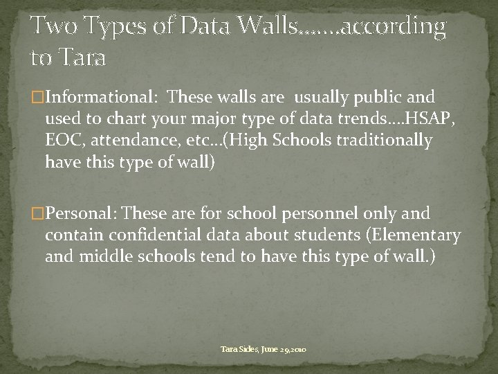 Two Types of Data Walls……. according to Tara �Informational: These walls are usually public