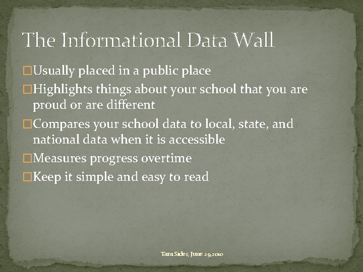 The Informational Data Wall �Usually placed in a public place �Highlights things about your