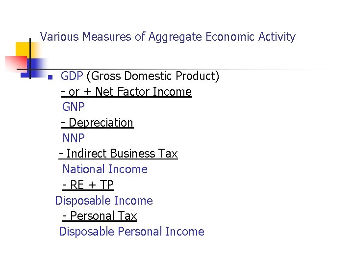 Various Measures of Aggregate Economic Activity n GDP (Gross Domestic Product) - or +